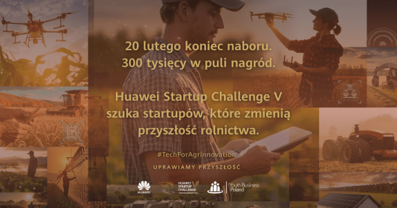 Huawei Startup Challenge V: Zdobądź 300 tys. zł dla innowacji w agritechu &ndash; ostatnia szansa! 2